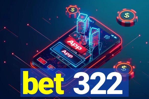 bet 322